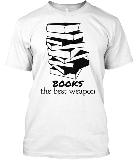 Books The Best Weapon White T-Shirt Front