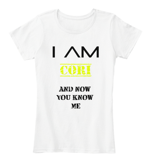 I Am Cori And Now You Know Me White Camiseta Front