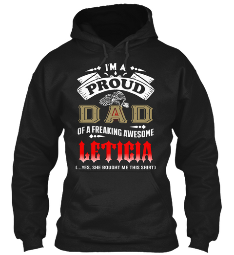 I'm A Proud Dad Of A Freaking Awesome Leticia (...Yes,She Bought Me This Shirt) Black Kaos Front