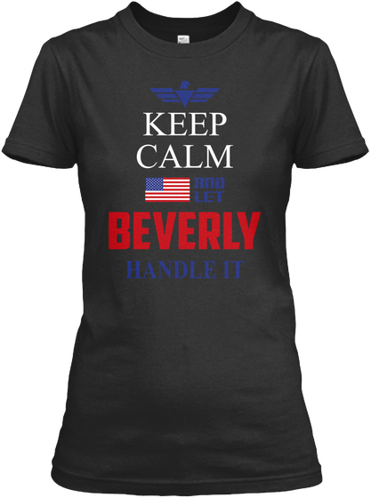 Keep Calm And Let Beverly Handle It Black Maglietta Front