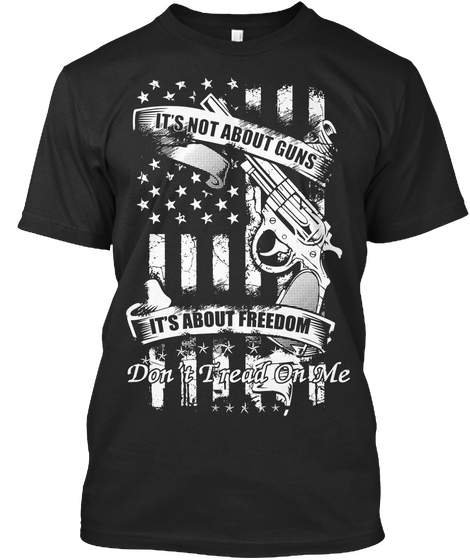 It's Not About Guns, It's About Freedom! Black Camiseta Front