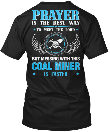 But Messing With This Coal Miner Black T-Shirt Back