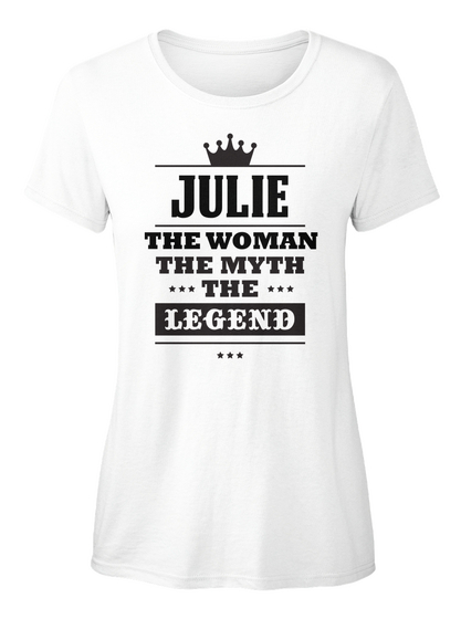 Julie The Name The Myth The Legend White Camiseta Front