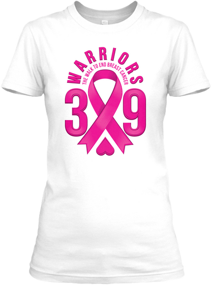 End Breast Cancer   39 Warriors White T-Shirt Front