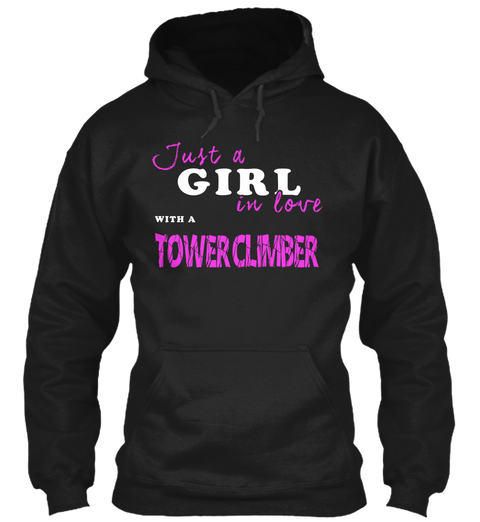Just A Girl In Love With A Tower Climber Black Kaos Front