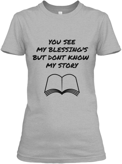 You See My Blessing's But Dont Know My Story Sport Grey T-Shirt Front