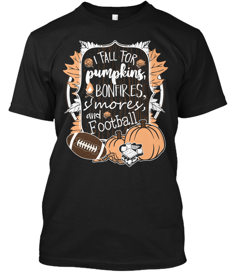 I Fall For Pumpkins Bonfires Mores And Football Black Camiseta Front