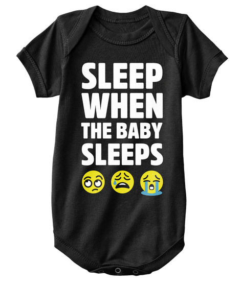 Sleep When The Baby Sleeps Black T-Shirt Front