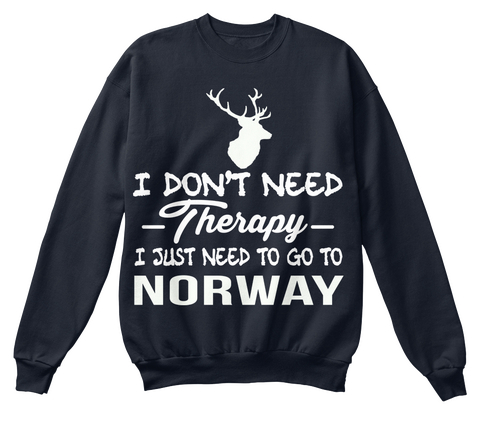 I Don't Need Therapy I Just Need To Go To Norway French Navy áo T-Shirt Front