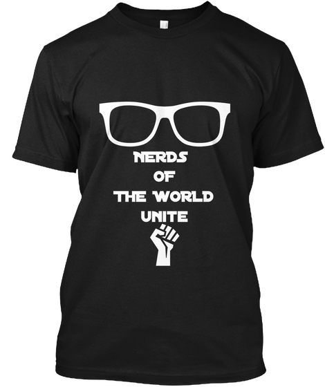 Nerds The World Unite Black T-Shirt Front