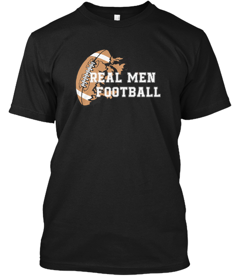 Real Men Football Black T-Shirt Front