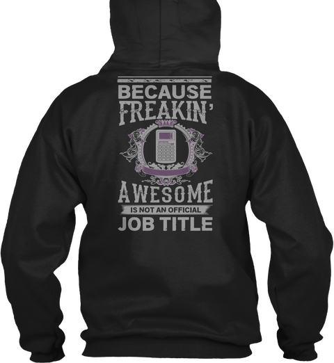 Because Freakin'awesome Is Not An Official Job Title Black Maglietta Back