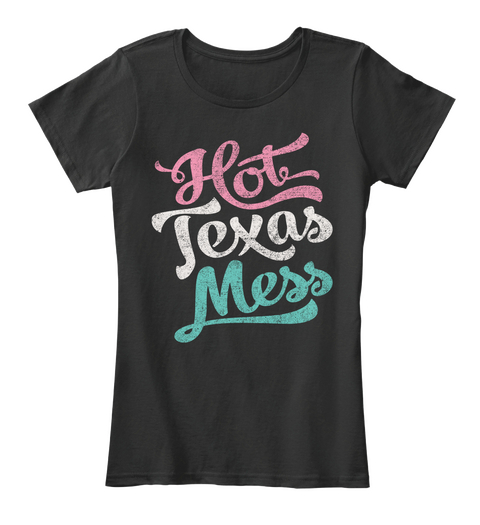 Hot Texas Mess Black T-Shirt Front