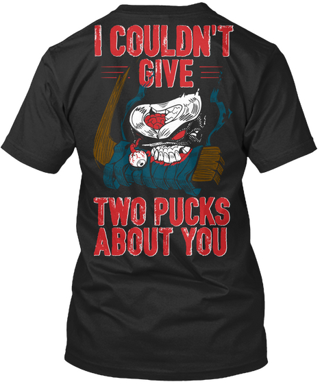 I Couldn't Give Two Pucks About You Black T-Shirt Back