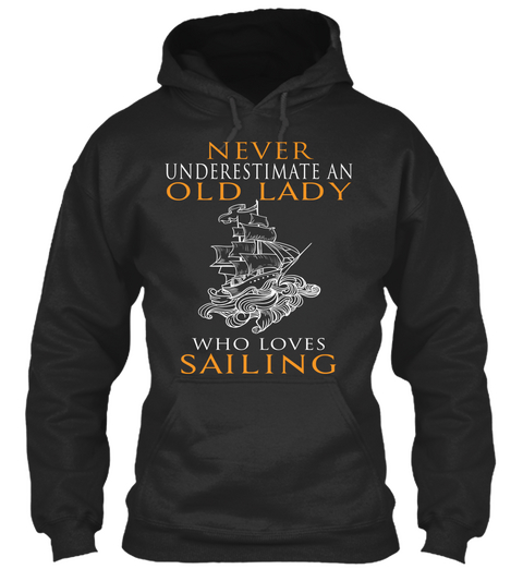 Never Underestimate A Old Lady Who Loves Sailing Jet Black Camiseta Front
