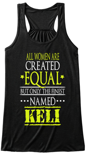 All Women Are Created Equal But Only The Finest Named Keli Black Maglietta Front