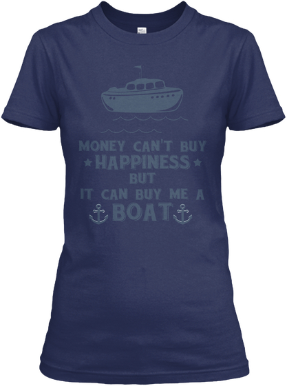 Money Can't Buy Happiness But It Can Buy Me A Boat Navy áo T-Shirt Front
