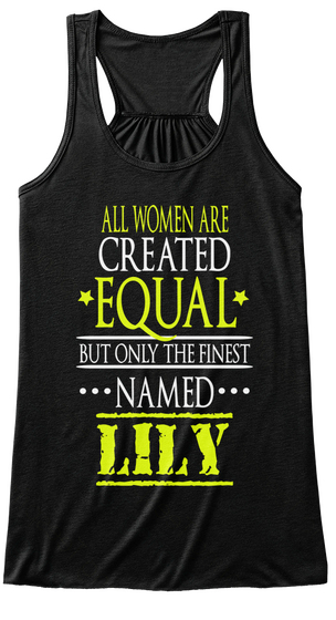 All Women Are Created Equal But Only The Finest Named Lily Black T-Shirt Front
