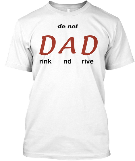 Do Not D D A Rink Nd Rive White T-Shirt Front