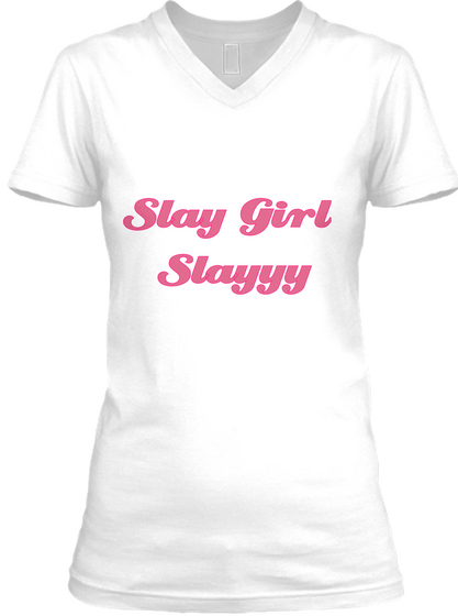 Slay Girl 
Slayyy White T-Shirt Front