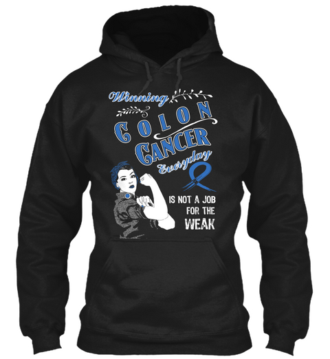 Winning Colon Cancer Everyday Is Not A Job For The Weak Black T-Shirt Front