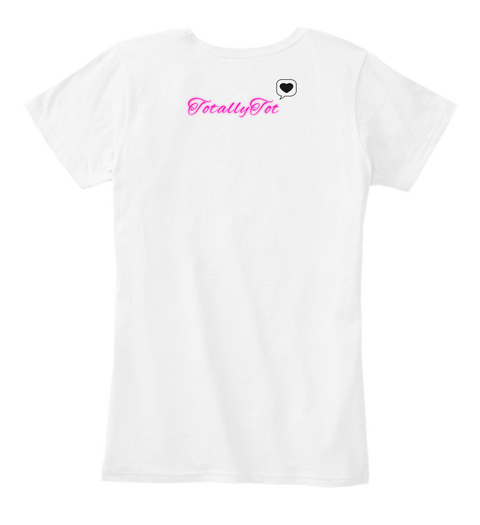 Totally Tot White T-Shirt Back