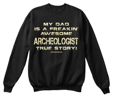 My Dad Is A Freaking Awesome Archeologist True Story Black Camiseta Front