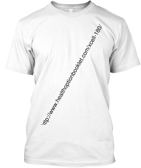 Http://Www.Healthoptionbooklet.Com/Xcell 180/ White T-Shirt Front