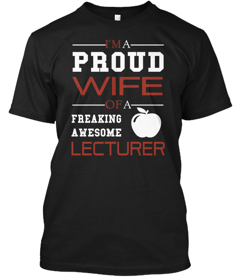 I'm A Proud Wife Of A Freaking Awesome Lecturer Black T-Shirt Front