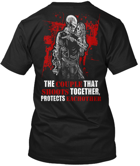 The Couple That Shoots Together, Protects Eachother Black T-Shirt Back