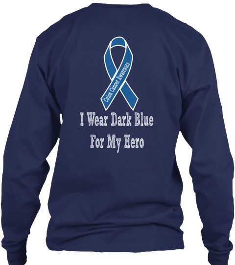 Colon Cancer Awareness I Wear Dark Blue For My Hero Navy Kaos Back