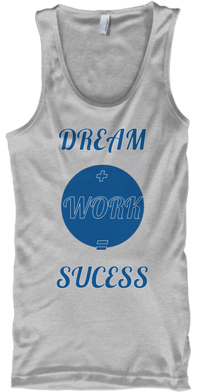 Dream
+
Work
=
Sucess Sport Grey T-Shirt Front