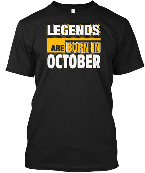 Legends Are Born In October Black T-Shirt Front