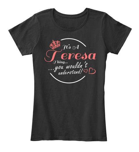 Teresa Is Name Beaurty Funny Tee Gift Black T-Shirt Front