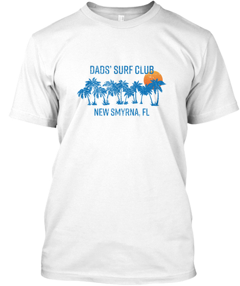 Dads' Surf Club New Smyrna, Fl   Ltd Ed White T-Shirt Front