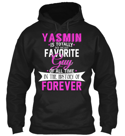Yasmin Is Totally My Most Favorite Guy. Customizable Name  Black áo T-Shirt Front