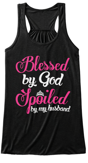 Blessed By God Spoiled By My Husband  Black T-Shirt Front