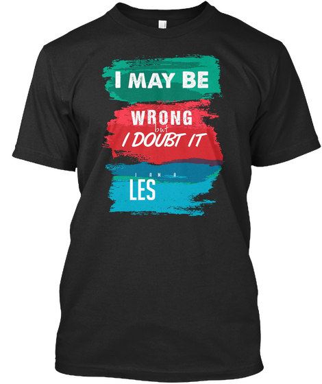 Les  Is Always Right Black T-Shirt Front