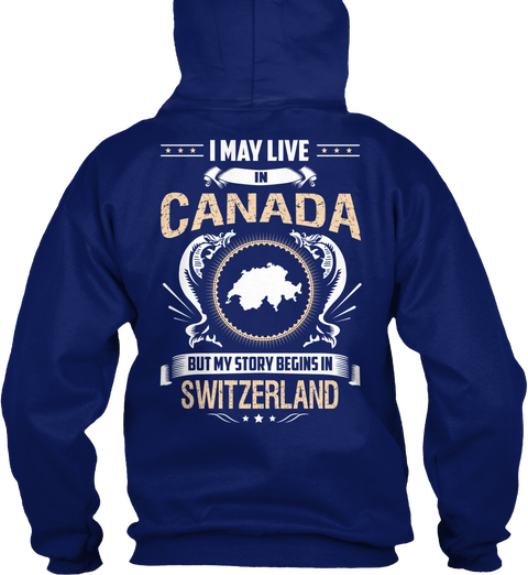 I May Live In Canada But My Story Begins In Switzerland Oxford Navy T-Shirt Back