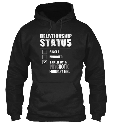 Relationship Status Single Married Taken By A Psychotic February Girl Black Camiseta Front