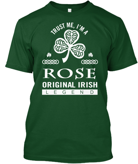 I Am A Rose Original Irish Legend Deep Forest T-Shirt Front