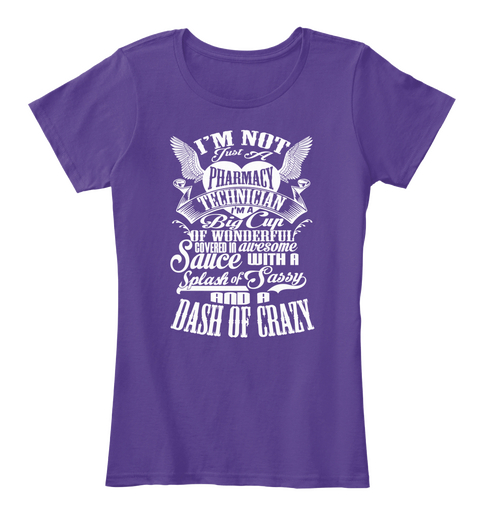 Im Not Just A Pharmacy Technician Im A Big Cup Of Wonderful Covered In Awesome Sauce With A Splash Of Sassy And A... Purple T-Shirt Front