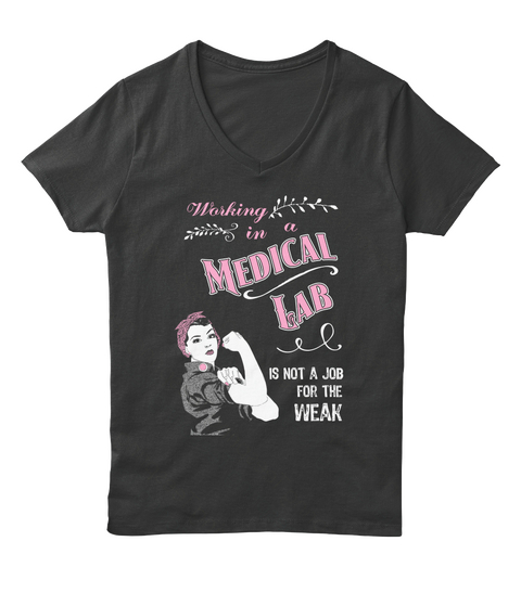 Working In Medical Lab Is Not A Job For The Weak Black T-Shirt Front