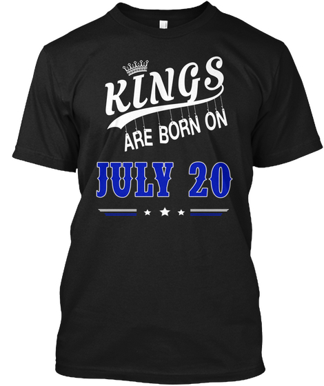 Kings Are Born On July 20 Black T-Shirt Front
