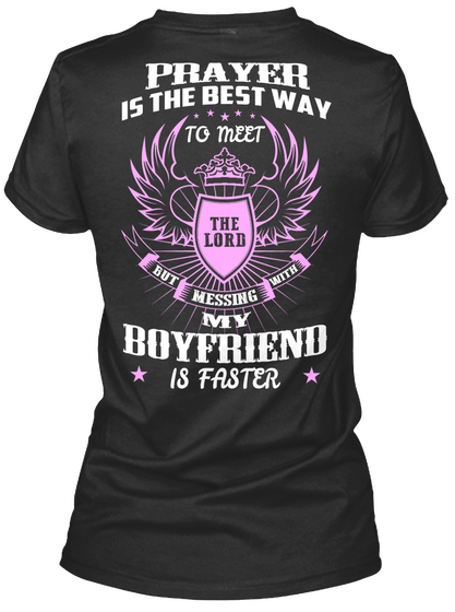  Prayer Is The Best Way To Meet The Lord But Messing With My Boyfriend Is Faster Black Camiseta Back