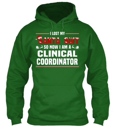I Lost My Santa Suit So Now I Am A Clinical Coordinator Irish Green Maglietta Front