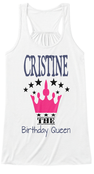 Cristine *** *** * * ***The Birthday Queen White T-Shirt Front