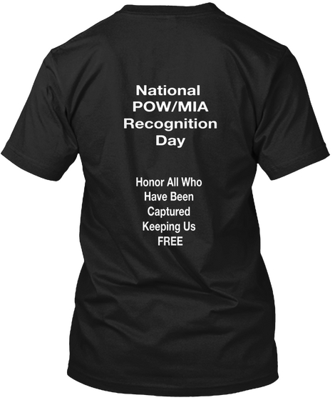 National Pow/Mia Recognition Day Honor All Who Have Been Captured Keeping Us Free Black T-Shirt Back
