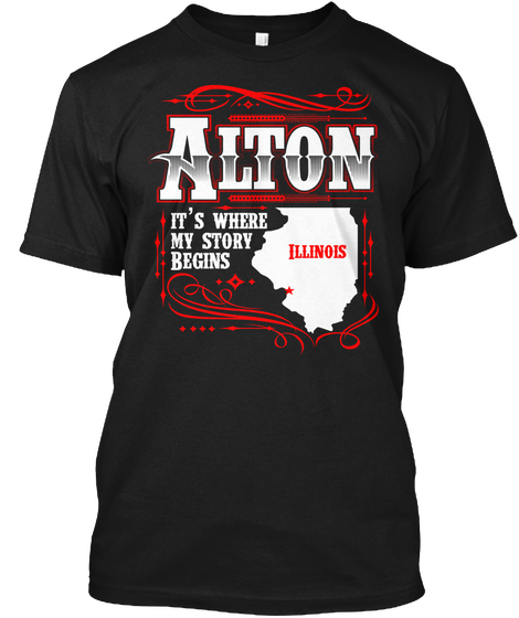 Alton It's Where My Story Begins Illinois Black T-Shirt Front