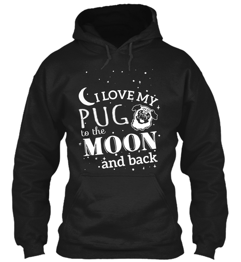 I Love My Pug To The Moon And Back Black T-Shirt Front